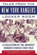 Tales from the New York Rangers Locker Room: A Collection of the Greatest Rangers Stories Ever Told