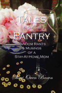 Tales from the Pantry: Random Rants & Musings of a Stay-At-Home Mom