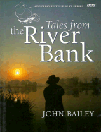 Tales from the River Bank - Bailey, John