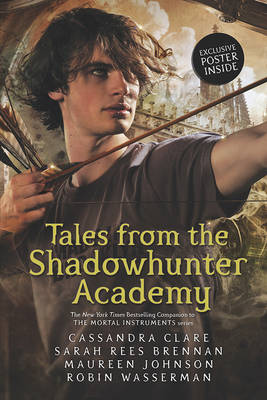 Tales from the Shadowhunter Academy - Clare Cassandra, and Brennan Sarah Rees, and Wasserman Robin