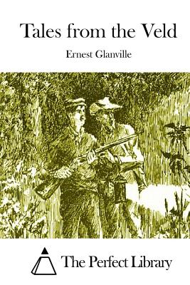 Tales from the Veld - The Perfect Library (Editor), and Glanville, Ernest