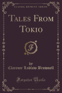 Tales from Tokio (Classic Reprint)