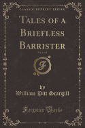 Tales of a Briefless Barrister, Vol. 1 of 3 (Classic Reprint)