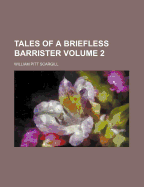 Tales of a Briefless Barrister; Volume 2