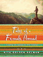 Tales of a Female Nomad: Living at Large in the World