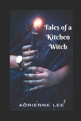 Tales of a Kitchen Witch - Lee, Adrienne