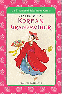 Tales of a Korean Grandmother: 32 Traditional Tales from Korea - Carpenter, Frances