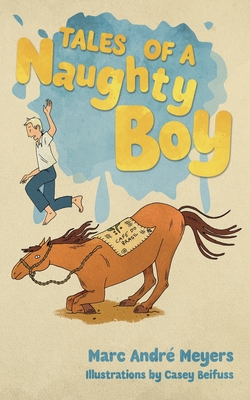 Tales of a Naughty Boy - Beifuss, Casey (Illustrator), and Meyers, Marc Andre