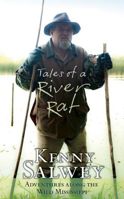 Tales of a River Rat: Adventures Along the Wild Mississippi - Salwey, Kenny