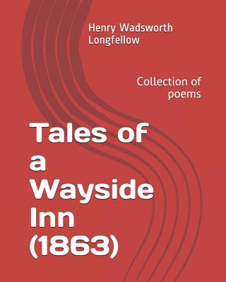 Tales of a Wayside Inn (1863): Collection of Poems - Longfellow, Henry Wadsworth