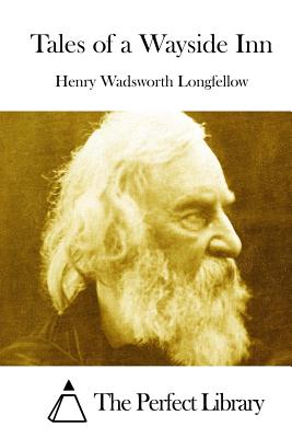 Tales of a Wayside Inn - Longfellow, Henry Wadsworth, and The Perfect Library (Editor)