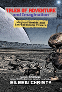 Tales of Adventure and Imagination: Magical Worlds and Extraordinary Powers