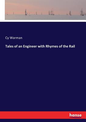 Tales of an Engineer with Rhymes of the Rail - Warman, Cy