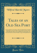 Tales of an Old Sea Port: A General Sketch of the History of Bristol, Rhode Island, Including, Incidentally, an Account of the Voyages of the Norsemen, So Far as They May Have Been Connected with Narragansett Bay; And Personal Narratives of Some Notable V