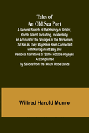 Tales of an Old Sea Port A General Sketch of the History of Bristol, Rhode Island, Including, Incidentally, an Account of the Voyages of the Norsemen, So Far as They May Have Been Connected with Narragansett Bay: and Personal Narratives of Some Notable...