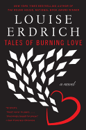 Tales of Burning Love - Erdrich, Louise