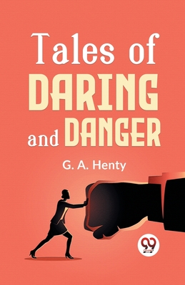 Tales Of Daring And Danger - Henty, G a