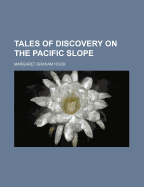 Tales of Discovery on the Pacific Slope