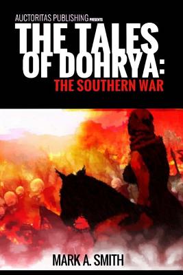 Tales of Dohrya: The Southern War - Smith, Mark A