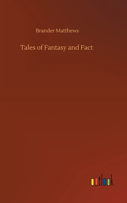 Tales of Fantasy and Fact - Matthews, Brander