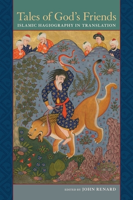 Tales of God's Friends: Islamic Hagiography in Translation - Renard, John, PH.D. (Editor)