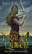 Tales Of Guinevere 01: Dragon Que - Borchardt, Alice