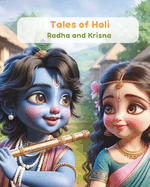 Tales of Holi: Radha and Krisna: Illustrated Story of Krishna and Radha for Kids