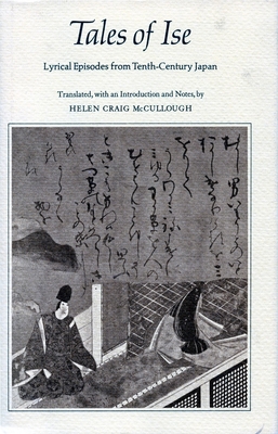 Tales of Ise: Lyrical Episodes from Tenth-Century Japan - McCullough, Helen Craig (Translated by)