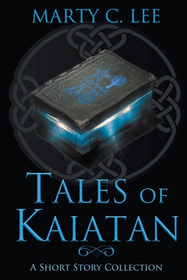 Tales of Kaiatan - Lee, Marty C