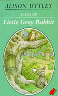 Tales of Little Grey Rabbit - Uttley, Alison