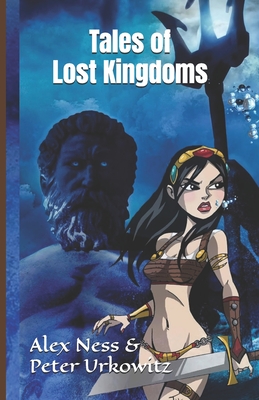 Tales of Lost Kingdoms - Urkowitz, Peter, and Ness, Alex