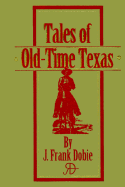 Tales of Old-Time Texas - Dobie, J Frank