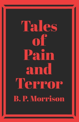 Tales of Pain and Terror - Morrison, B P