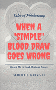 Tales of Phlebotomy: When A Simple Blood Draw Goes Wrong