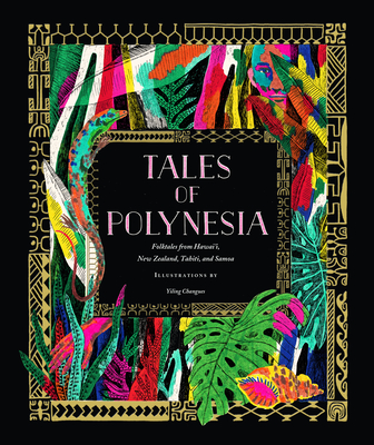 Tales of Polynesia: Folktales from Hawai'i, New Zealand, Tahiti, and Samoa - 