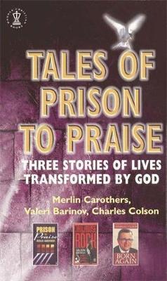 Tales of Prison to Praise by Merlin Carothers, Charles Colson, Various ...