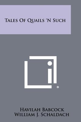 Tales Of Quails 'N Such - Babcock, Havilah