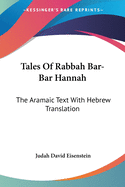 Tales Of Rabbah Bar-Bar Hannah: The Aramaic Text With Hebrew Translation