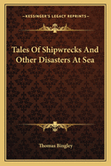 Tales Of Shipwrecks And Other Disasters At Sea