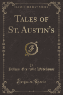 Tales of St. Austin's (Classic Reprint)