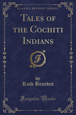 Tales of the Cochiti Indians (Classic Reprint) - Benedict, Ruth