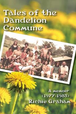Tales of the Dandelion Commune - Graham, Richard