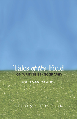 Tales of the Field: On Writing Ethnography, Second Edition - Van Maanen, John