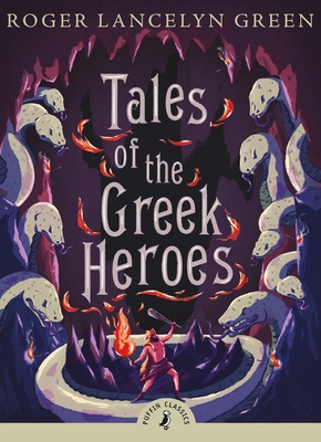 Tales of the Greek Heroes - Green, Roger Lancelyn, and Riordan, Rick (Introduction by)