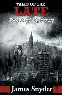 Tales of the Late Twentieth Century - Snyder, James