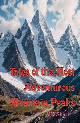 Tales of the Most Adventurous Mountain Peaks - Sharr, MD