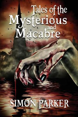 Tales of the Mysterious and Macabre - Parker, Simon