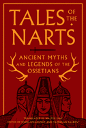 Tales of the Narts: Ancient Myths and Legends of the Ossetians