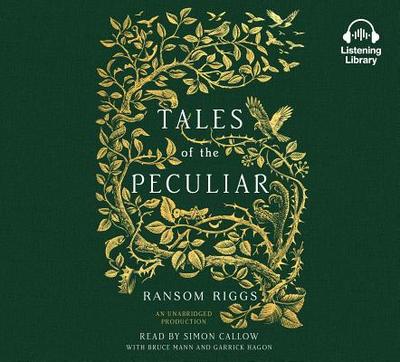 Tales of the Peculiar - Riggs, Ransom, and Callow, Simon (Read by), and Mann, Bruce (Read by)