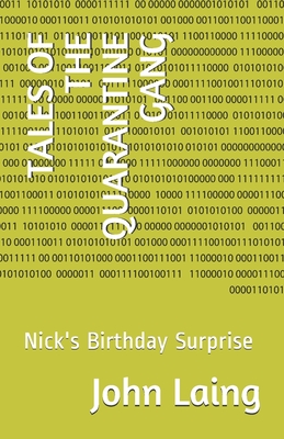 Tales of the Quarantine Gang: Nick's Birthday Surprise - Laing, John